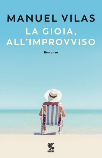 La gioia, all'improvviso - Manuel Vilas - Libro Guanda 2020, Narratori della Fenice | Libraccio.it