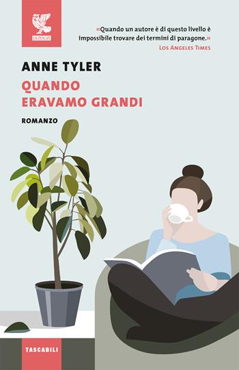 Quando eravamo grandi - Anne Tyler - Libro Guanda 2021, Tascabili Guanda. Narrativa | Libraccio.it