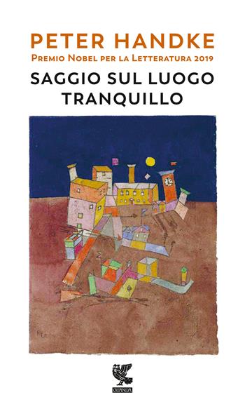 Saggio sul luogo tranquillo - Peter Handke - Libro Guanda 2020, Prosa contemporanea | Libraccio.it