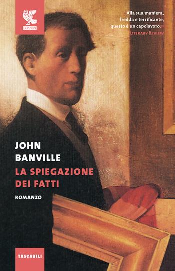 La spiegazione dei fatti - John Banville - Libro Guanda 2020, Tascabili Guanda. Narrativa | Libraccio.it