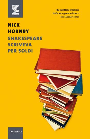 Shakespeare scriveva per soldi. Diario di un lettore - Nick Hornby - Libro Guanda 2020, Tascabili Guanda. Narrativa | Libraccio.it