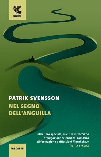 Nel segno dell'anguilla - Patrik Svensson - Libro Guanda 2020, Tascabili Guanda. Narrativa | Libraccio.it