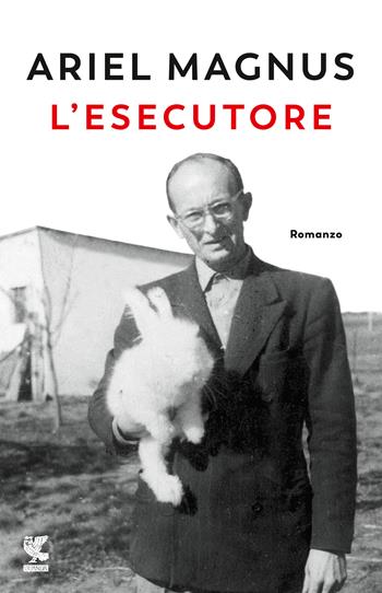 L' esecutore - Ariel Magnus - Libro Guanda 2020, Narratori della Fenice | Libraccio.it