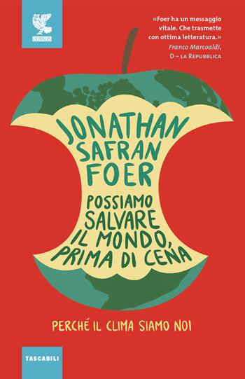 Possiamo salvare il mondo, prima di cena. Perché il clima siamo noi - Jonathan Safran Foer - Libro Guanda 2020, Tascabili Guanda. Narrativa | Libraccio.it