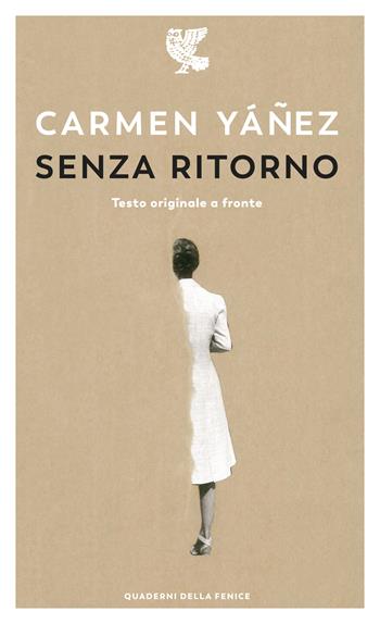 Senza ritorno. Testo spagnolo a fronte - Carmen Yáñez - Libro Guanda 2020, Quaderni della Fenice | Libraccio.it