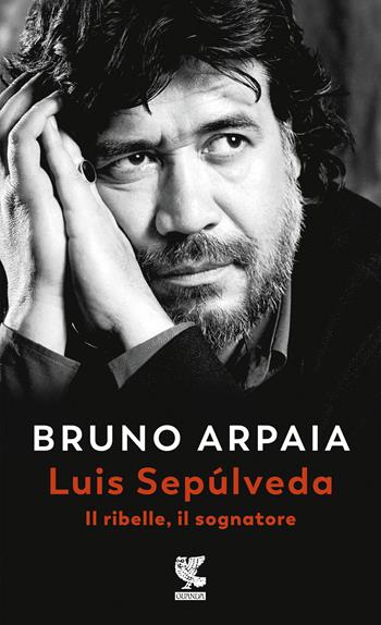 Luis Sepúlveda. Il ribelle, il sognatore - Bruno Arpaia - Libro Guanda 2021, Le fenici rosse | Libraccio.it