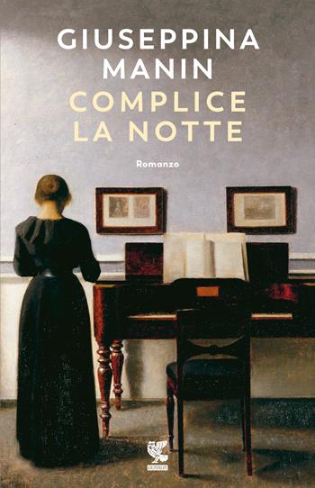 Complice la notte - Giuseppina Manin - Libro Guanda 2021, Narratori della Fenice | Libraccio.it