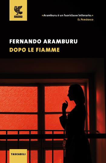 Dopo le fiamme - Fernando Aramburu - Libro Guanda 2021, Tascabili Guanda. Narrativa | Libraccio.it