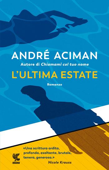 L'ultima estate - André Aciman - Libro Guanda 2021, Narratori della Fenice | Libraccio.it