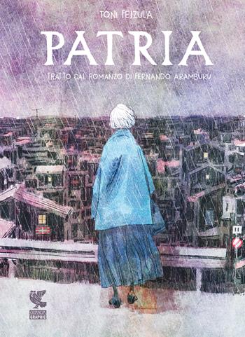 Patria. Graphic novel - Toni Fejzula, Fernando Aramburu - Libro Guanda 2020, Guanda Graphic | Libraccio.it