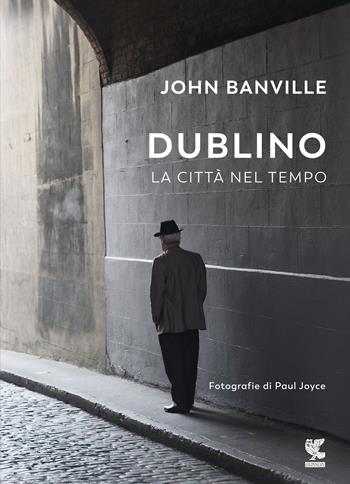 Dublino. La città nel tempo - John Banville - Libro Guanda 2023, Biblioteca della Fenice | Libraccio.it
