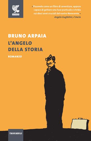 L' angelo della storia. Nuova ediz. - Bruno Arpaia - Libro Guanda 2021, Tascabili Guanda. Narrativa | Libraccio.it