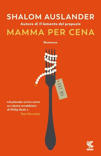 Mamma per cena - Shalom Auslander - Libro Guanda 2022, Narratori della Fenice | Libraccio.it