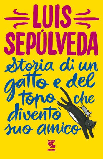 Storia di un gatto e del topo che diventò suo amico - Luis Sepúlveda - Libro Guanda 2021, Tascabili Guanda. Narrativa | Libraccio.it