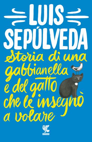 Storia di una gabbianella e del gatto che le insegnò a volare - Luis Sepúlveda - Libro Guanda 2021, Tascabili Guanda. Narrativa | Libraccio.it