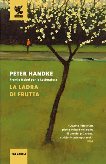 La ladra di frutta - Peter Handke - Libro Guanda 2021, Tascabili Guanda. Narrativa | Libraccio.it