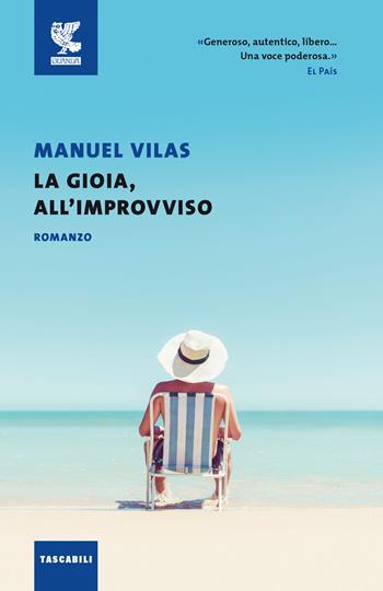 La gioia, all'improvviso - Manuel Vilas - Libro Guanda 2021, Tascabili Guanda. Narrativa | Libraccio.it