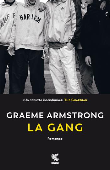 La gang - Graeme Armstrong - Libro Guanda 2021, Narratori della Fenice | Libraccio.it