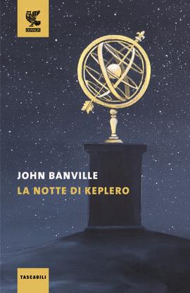 La notte di Keplero - John Banville - Libro Guanda 2024, Tascabili Guanda. Narrativa | Libraccio.it