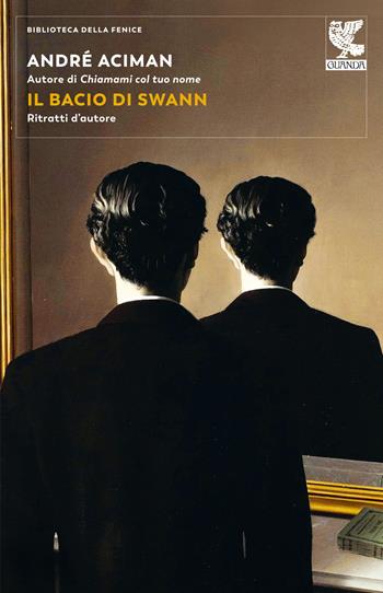Il bacio di Swann. Ritratti d'autore - André Aciman - Libro Guanda 2023, Biblioteca della Fenice | Libraccio.it