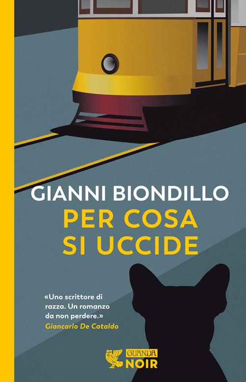 Per cosa si uccide - Gianni Biondillo - Libro Guanda 2021, Guanda noir