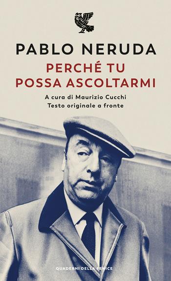 Perché tu possa ascoltarmi. Testo originale a fronte - Pablo Neruda - Libro Guanda 2023, Quaderni della Fenice | Libraccio.it