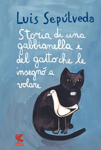 Storia di una gabbianella e del gatto che le insegnò a volare - Luis Sepúlveda - Libro Guanda 2022, Le Gabbianelle | Libraccio.it
