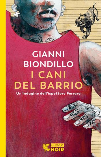 I cani del barrio. Un'indagine dell'ispettore Ferraro - Gianni Biondillo - Libro Guanda 2022, Guanda noir | Libraccio.it