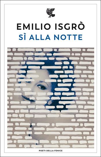 Sì alla notte - Emilio Isgrò - Libro Guanda 2022, Poeti della Fenice | Libraccio.it