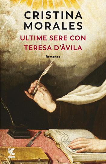 Ultime sere con Teresa d'Ávila - Cristina Morales - Libro Guanda 2022, Narratori della Fenice | Libraccio.it