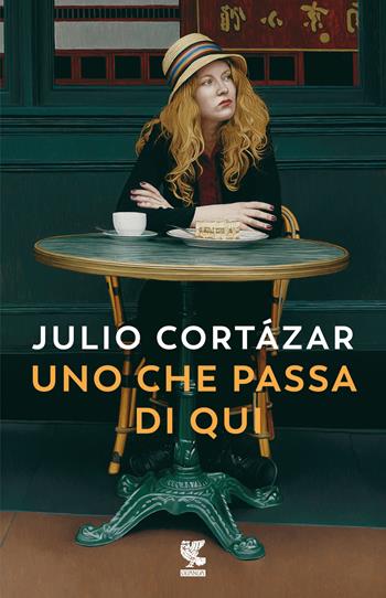 Uno che passa di qui - Julio Cortázar - Libro Guanda 2022, Narratori della Fenice | Libraccio.it