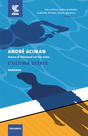 L'ultima estate - André Aciman - Libro Guanda 2022, Tascabili Guanda. Narrativa | Libraccio.it