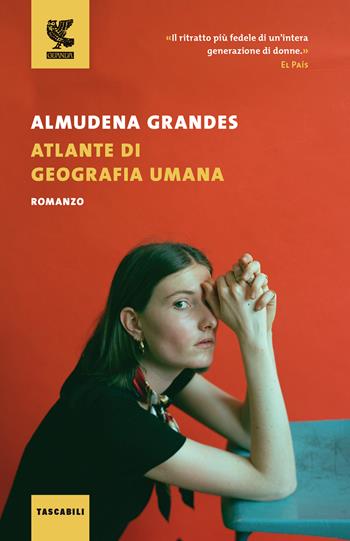 Atlante di geografia umana - Almudena Grandes - Libro Guanda 2022, Tascabili Guanda. Narrativa | Libraccio.it