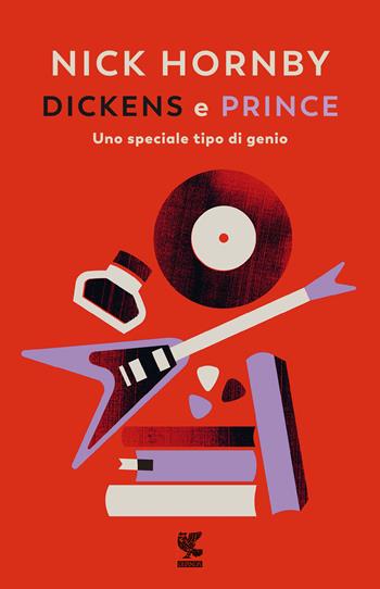 Dickens e Prince. Uno speciale tipo di genio - Nick Hornby - Libro Guanda 2022, Narratori della Fenice | Libraccio.it
