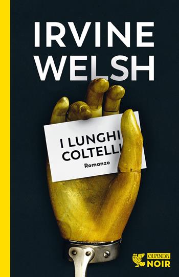 I lunghi coltelli - Irvine Welsh - Libro Guanda 2022, Guanda noir | Libraccio.it