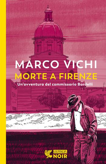 Morte a Firenze. Un'indagine del commissario Bordelli - Marco Vichi - Libro Guanda 2022, Guanda noir | Libraccio.it