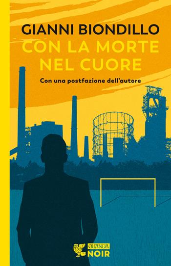 Con la morte nel cuore - Gianni Biondillo - Libro Guanda 2022, Guanda noir | Libraccio.it