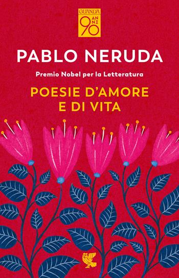Poesie d'amore e di vita. Testo spagnolo a fronte - Pablo Neruda - Libro Guanda 2022, Fuori collana | Libraccio.it
