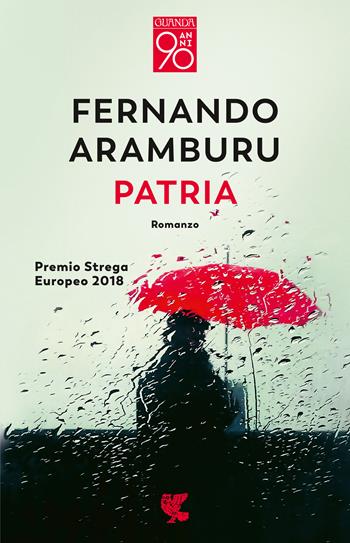 Patria - Fernando Aramburu, Fernando Aramburu - Libro Guanda 2022, Fuori collana | Libraccio.it