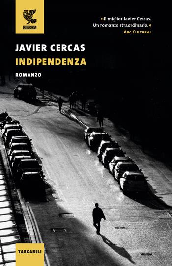 Indipendenza - Javier Cercas - Libro Guanda 2023, Tascabili Guanda. Narrativa | Libraccio.it