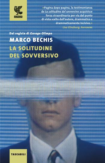 La solitudine del sovversivo - Marco Bechis - Libro Guanda 2022, Tascabili Guanda. Narrativa | Libraccio.it
