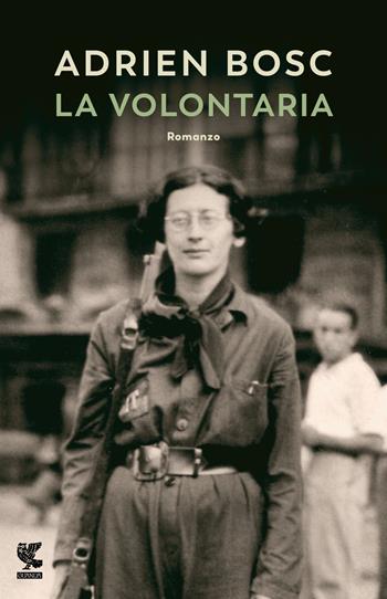La volontaria - Adrien Bosc - Libro Guanda 2023, Narratori della Fenice | Libraccio.it