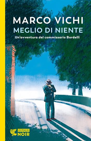 Meglio di niente. Un'avventura del commissario Bordelli - Marco Vichi - Libro Guanda 2024, Guanda noir | Libraccio.it