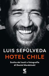Hotel Chile. Scelta dei testi e fotografie di Daniel Mordzinski. Ediz. a colori