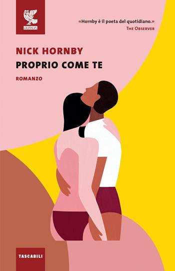 Proprio come te - Nick Hornby - Libro Guanda 2023, Tascabili Guanda. Narrativa | Libraccio.it