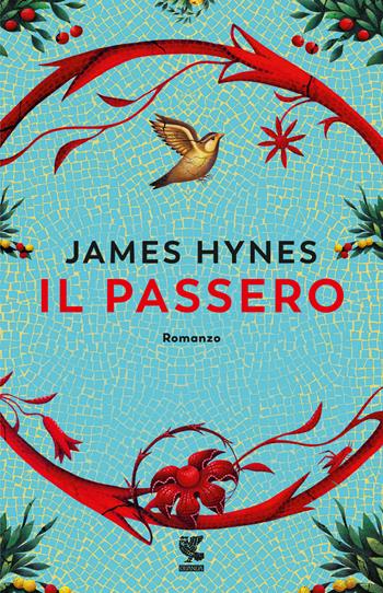 Il passero - James Hynes - Libro Guanda 2023, Narratori della Fenice | Libraccio.it