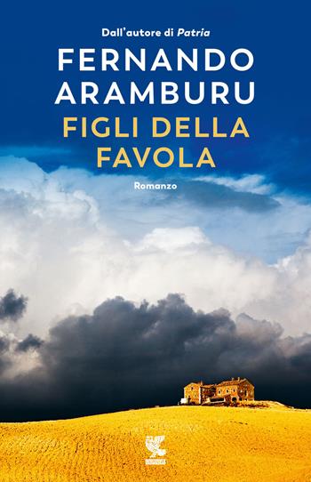 Figli della favola - Fernando Aramburu - Libro Guanda 2023, Narratori della Fenice | Libraccio.it