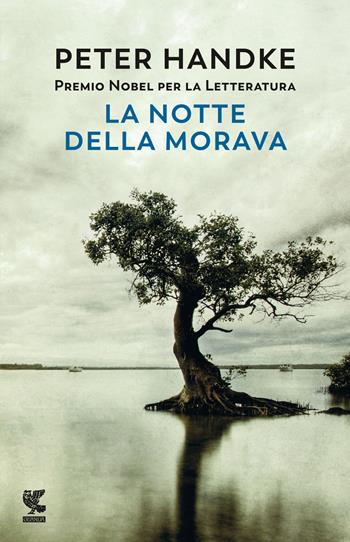 La notte della Morava - Peter Handke - Libro Guanda 2024, Narratori della Fenice | Libraccio.it