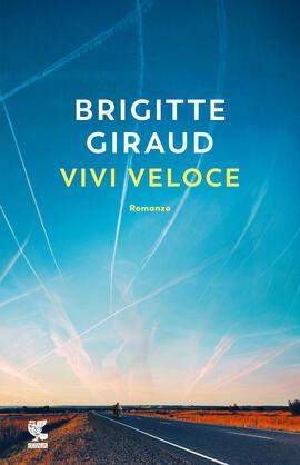 Vivi veloce - Brigitte Giraud - Libro Guanda 2023, Narratori della Fenice | Libraccio.it