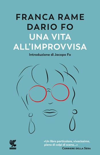 Una vita all'«improvvisa» - Dario Fo, Franca Rame - Libro Guanda 2023, Narratori della Fenice | Libraccio.it